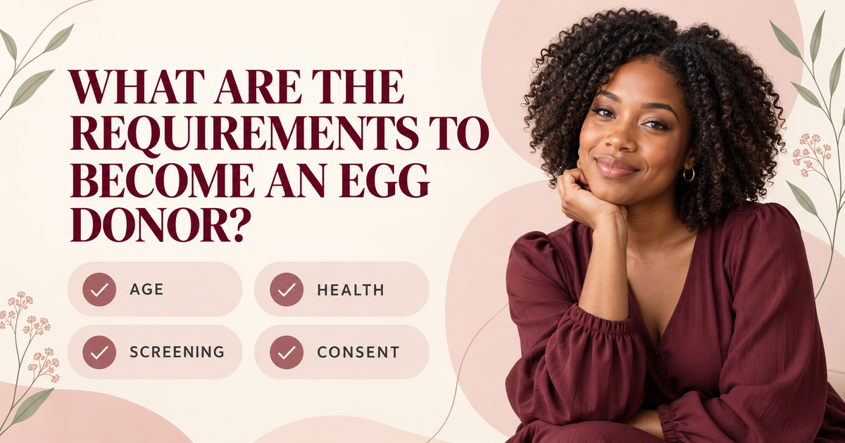 What Are the Requirements to Become an Egg Donor?